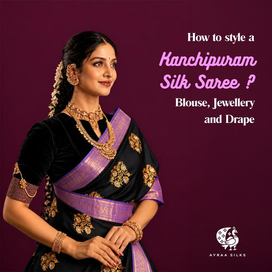 How to Style a Kanchipuram Silk Saree: Blouse, Jewellery and Drape
